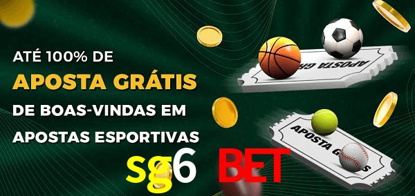 sg6 bet Ate 100% de Aposta Gratis